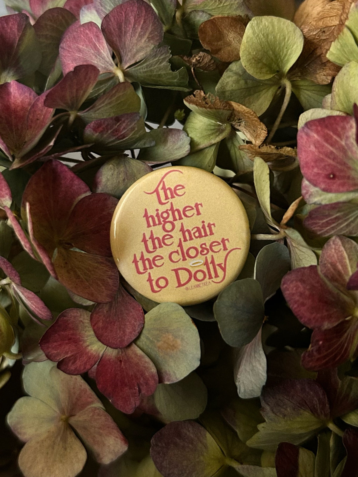 THE HIGHER THE HAIR | DOLLY PARTON | BUTTON BADGE